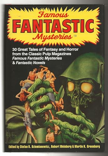 Famous Fantastic Mysteries; 30 Great Tales of Fantasy and Horror from the  Classic Pulp Magazines 'Famous Fantastic Mysteries and Fantastic Novels' by  DZIEMIANOWICZ, Stefan R. and Robert Weinberg and Martin H. Greenberg: