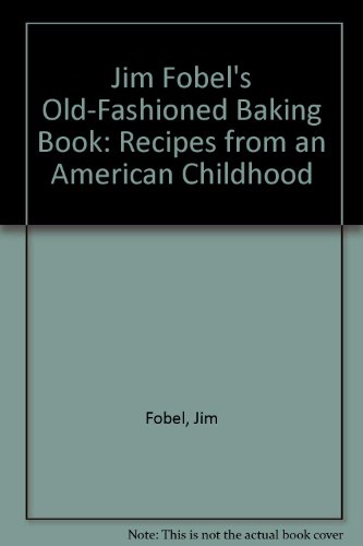 9780517056325: Jim Fobel's Old-Fashioned Baking Book: Recipes from an American Childhood