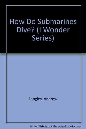 Beispielbild fr I Wonder: How Do Submarines Dive? (I Wonder Series) zum Verkauf von Eatons Books and Crafts