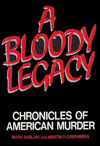 Beispielbild fr A Bloody Legacy: A Chronicle of American Murders zum Verkauf von Wonder Book