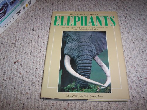 Stock image for The Illustrated ENCYCLOPEDIA of ELEPHANTS, from Their Origins and Evolution to Their Ceremonial and Working Relationship with Man, for sale by Book Orphanage