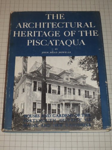 9780517061398: The Architectural Heritage of the Piscataqua : Houses and Gardens of the Portsmouth District of Maine and New Hampshire / by John Mead Howells ; with an Introduction by William Lawrence Bottomley