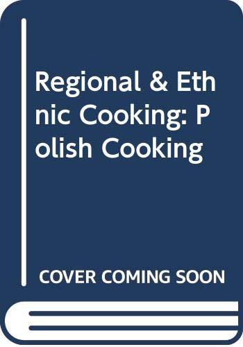 Stock image for Regional and Ethnic Cooking : Polish Cooking for sale by Better World Books
