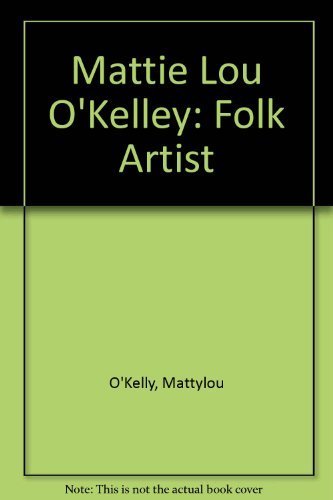 Mattie Lou O'Kelley: Folk Artist