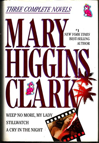 Beispielbild fr Mary Higgins Clark : Weep No More, My Lady; Stillwatch; A Cry in the Night zum Verkauf von Better World Books