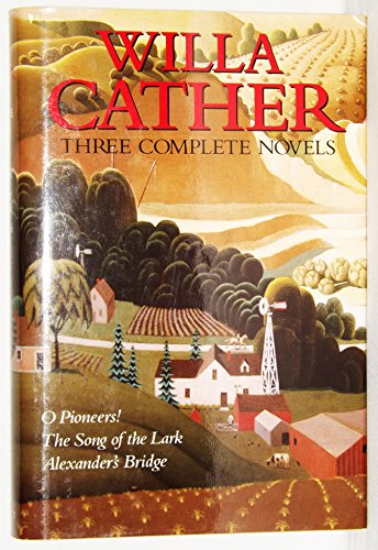 9780517064931: Willa Cather: Three Complete Novels : O Pioneers!/the Song of the Lark/Alexander's Bridge