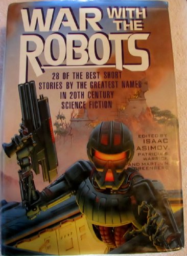 Beispielbild fr War With the Robots; 28 of the Best Short Stories by the Greatest Names in 20th Century Science Fiction zum Verkauf von COLLINS BOOKS