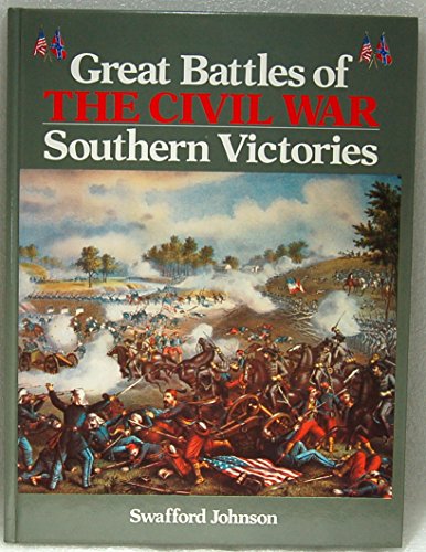 Great Battles of the Civil War: Southern Victories