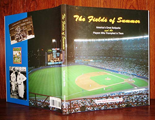 9780517065334: The Fields of Summer: America's Great Ballparks and the Players Who Triumphed in Them