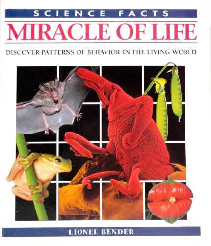 Science Facts: Miracle of Life-Discover Patterns of Behavior in the Living World