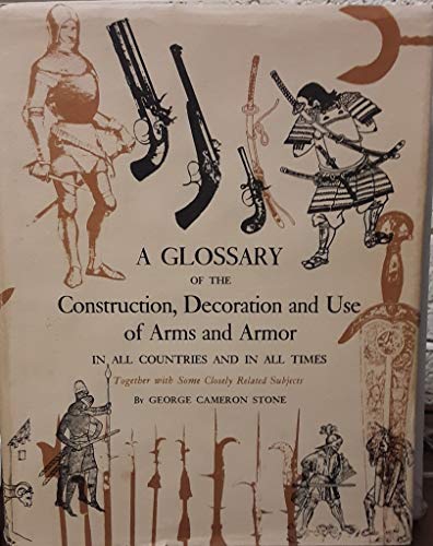9780517065877: A Glossary of the Construction, Decoration and Use of Arms and Armor in All Countries and in All Times, Together With Some Closely Related Subjects