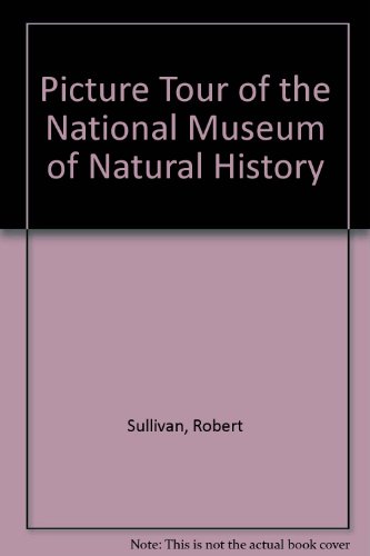 Picture Tour of the National Museum of Natural History (9780517066591) by Sullivan, Robert; Voss, Sue
