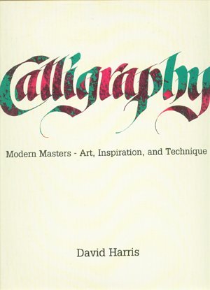 9780517067000: Calligraphy: Modern Masters-Art, Inspiration, and Technique