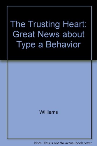 9780517067628: The Trusting Heart: Great News about Type a Behavior by Williams