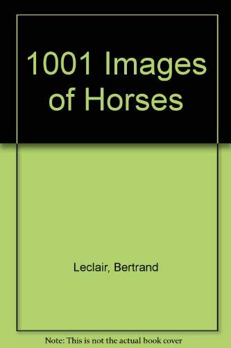 Imagen de archivo de 1001 Images of Horses a la venta por WorldofBooks