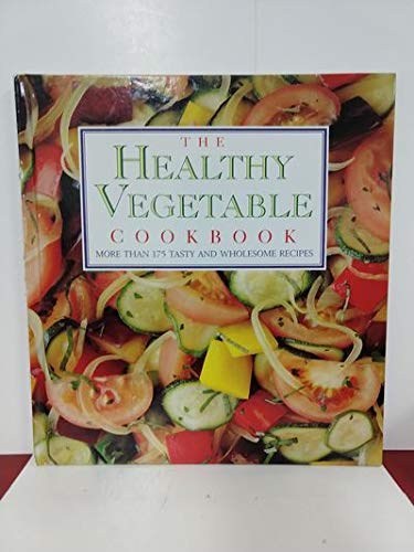 9780517069530: The Healthy Vegetable Cookbook: More Than 175 Tasty and Wholesome Recipes