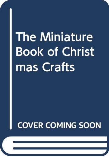 Stock image for The Miniature Book of Christmas Crafts for sale by Wonder Book