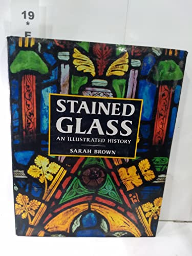 Stained Glass: An Illustrated History (9780517069677) by Sarah Brown