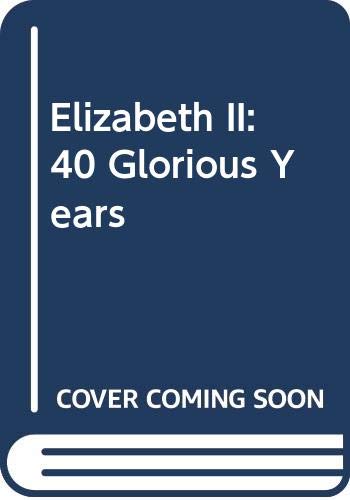 Beispielbild fr Elizabeth II: 40 Glorious Years zum Verkauf von HPB Inc.