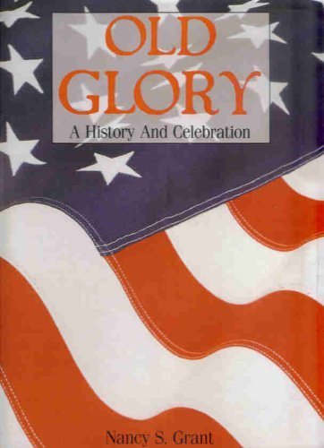 OLD GLORY a History and Celebration