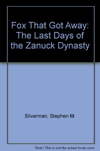 9780517071755: Fox That Got Away: The Last Days of the Zanuck Dynasty by Silverman