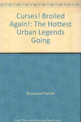 Imagen de archivo de Curses! Broiled Again! the Hottest Urban Legends Going a la venta por Ann Wendell, Bookseller