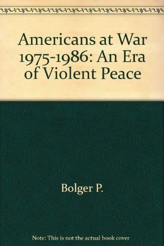 Stock image for AMERICANS AT WAR 1975-1986 An Era of Violent Peace for sale by The Warm Springs Book Company