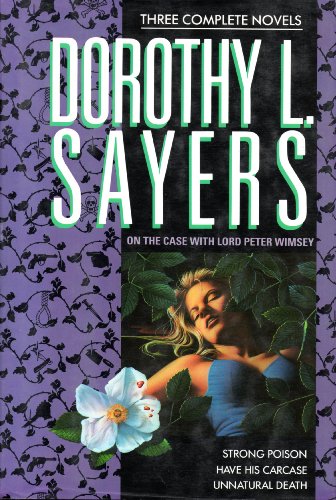 9780517072431: Dorothy L. Sayers: On the Case With Lord Peter Wimsey : Three Complete Novels/Strong Poison/Have His Carcase/Unnatural Death
