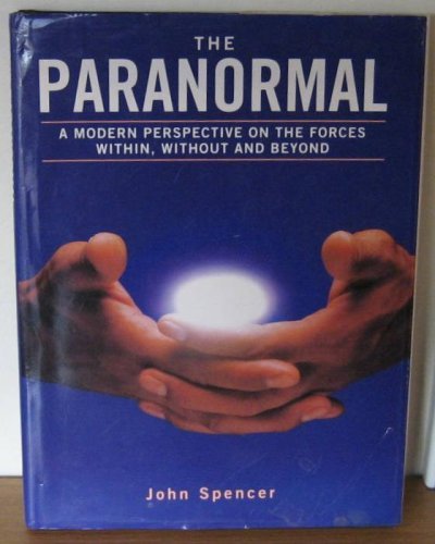 Stock image for The Paranormal: A Modern Perspective on the Forces Within, Without & Beyond for sale by ThriftBooks-Atlanta