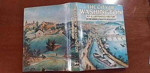 Stock image for The City of Washington: An Illustrated History for sale by Front Cover Books