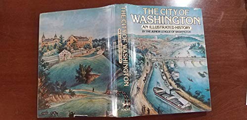 Stock image for The City of Washington: An Illustrated History for sale by Books of the Smoky Mountains