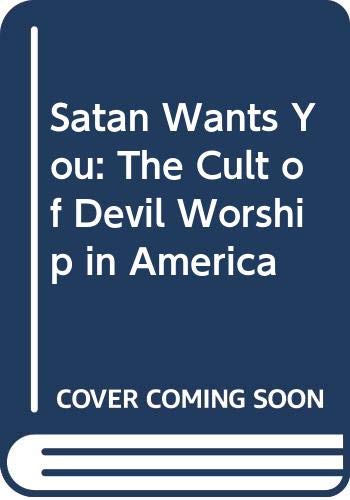 9780517074466: Satan Wants You: The Cult of Devil Worship in America by Lyons
