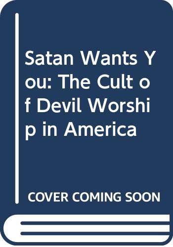 9780517074466: Satan Wants You: The Cult of Devil Worship in America