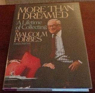 More Than I Dreamed: A Lifetime of Collecting (9780517075104) by Forbes, Malcolm