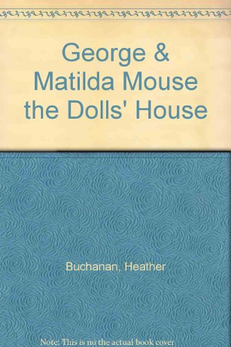 George & Matilda Mouse the Dolls' House (9780517075760) by Buchanan, Heather