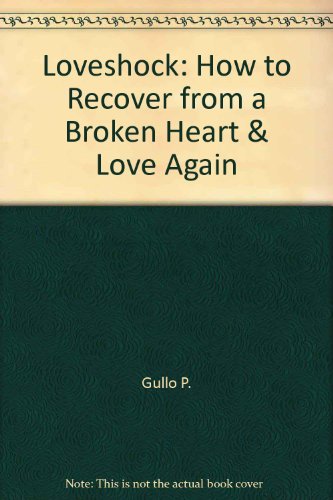 9780517076392: Loveshock: How to Recover from a Broken Heart & Love Again