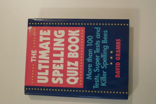 The Ultimate Spelling Quiz Book: More Than 100 Tests, Super Tests, & Killer Spelling Bees (9780517077726) by Grambs, David