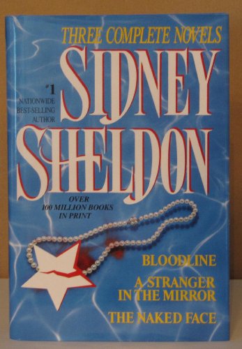 Imagen de archivo de Sidney Sheldon: Three Complete Novels : Bloodline; A Stranger in the Mirror; The Naked Face a la venta por Gulf Coast Books
