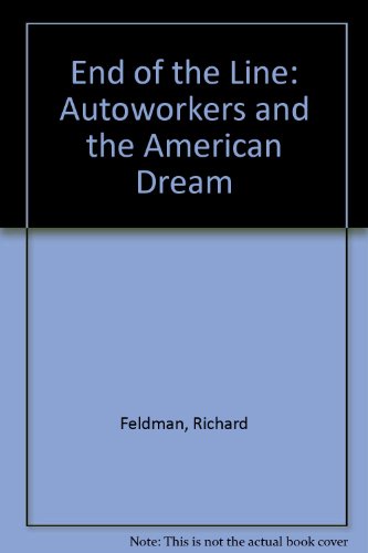 9780517079485: End of the Line: Autoworkers and the American Dream