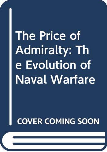 9780517080085: The Price of Admiralty: The Evolution of Naval Warfare