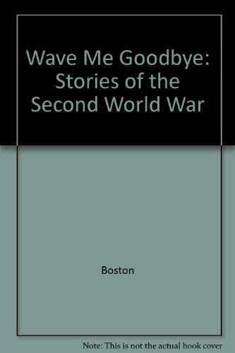9780517080115: Wave Me Goodbye: Stories of the Second World War