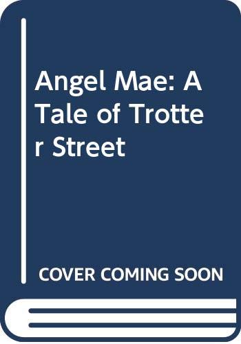 Stock image for Angel Mae: A Tale of Trotter Street for sale by dsmbooks
