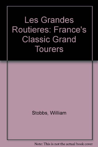 Les Grandes Routieres: France's Classic France Tourers (9780517080818) by Stobbs, William