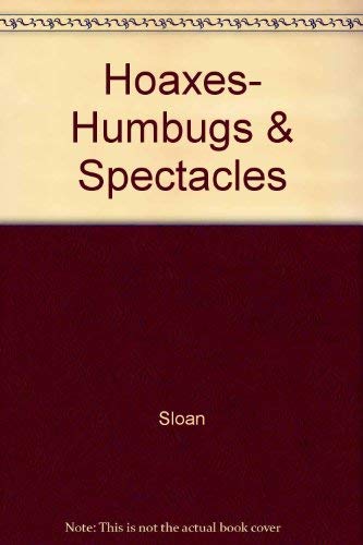 9780517080917: Hoaxes, Humbugs & Spectacles by Sloan, Mark