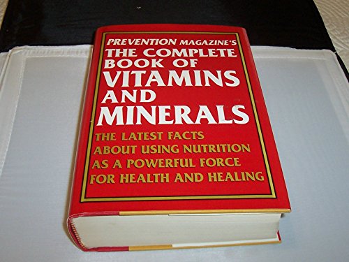 Imagen de archivo de Prevention Magazine's Complete Book of Vitamins & Minerals: The Latest, Best Facts About Using Nutrition As A Powerful Force For Health and Healing a la venta por Once Upon A Time Books