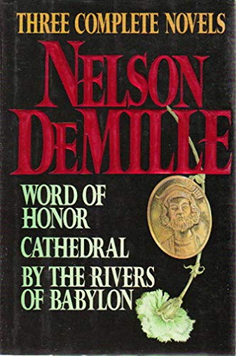 Imagen de archivo de Nelson DeMille: Three Complete Novels: Word of Honor, Cathedral, By the Rivers of Babylon a la venta por Gulf Coast Books