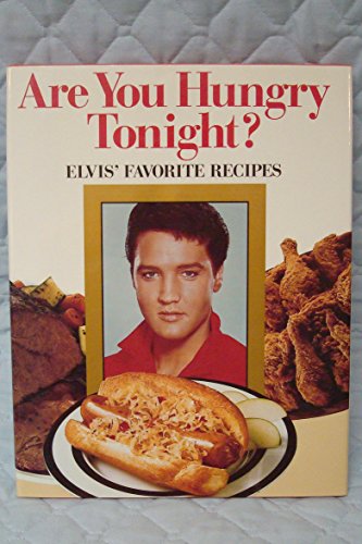 Are you hungry tonight? Elvis' favorite recipes Schutzumschlag fleckig; Papier oben etwas gewellt...