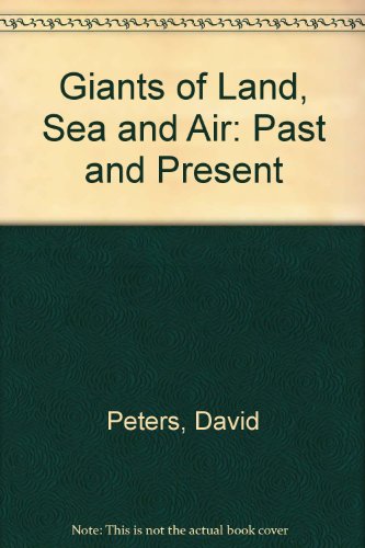 Giants of Land, Sea & Air: Past & Present (9780517083000) by Peters, David