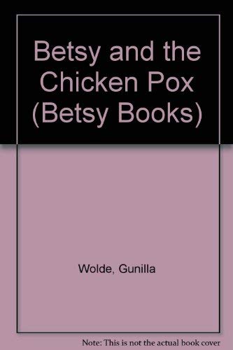 Betsy & the Chicken Pox (Betsy Books) (9780517083222) by Wolde, Gunilla