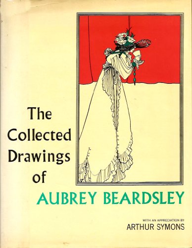 Imagen de archivo de The Collected Drawings Of Aubrey Beardsley - with an Appreciation By Arthur Symons a la venta por NWJbooks